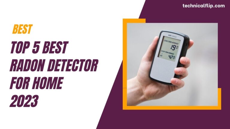 Top 5 Best Radon Detector For Home 2023 [Buying Guide]