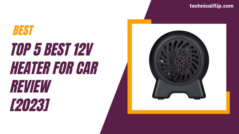 Top 5 Best 12v Heater For Car Review & Buying Guide [2023]
