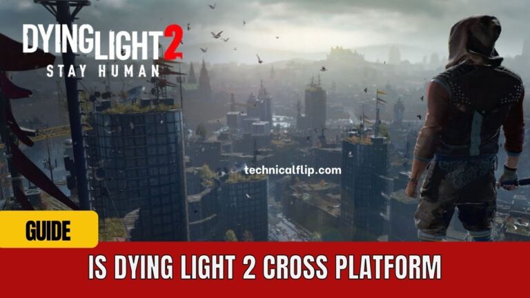 Is Dying Light 2 Cross Platform/Crossplay? [PC, PS4/PS5]