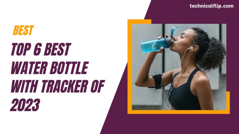 Top 6 Best Water Bottle with Tracker of 2023 [New Style]